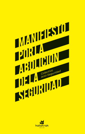 MANIFIESTO POR LA ABOLICIÓN DE LA SEGURIDAD