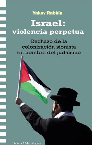 ISRAEL: VIOLENCIA PERPETUA
