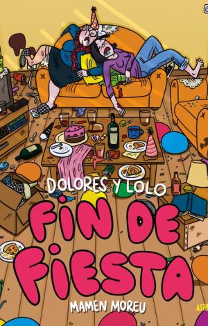 DOLORES Y LOLO 04: FIN DE FIESTA