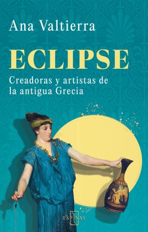 ECLIPSE - CREADORAS Y ARTISTAS DE LA ANTIGUA GRECI