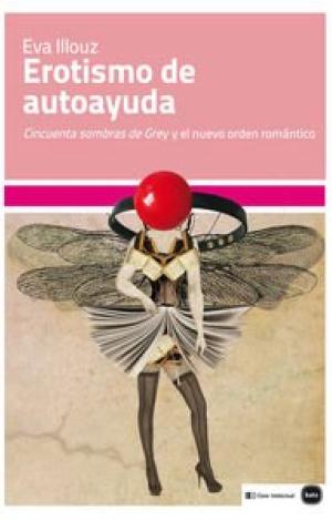 EROTISMO DE AUTOAYUDA : "CINCUENTA SOMBRAS DE GREY" Y EL NUEVO ORDEN ROMÁNTICO