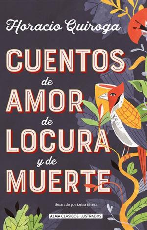 CUENTOS DE AMOR DE LOCURA Y DE MUERTE