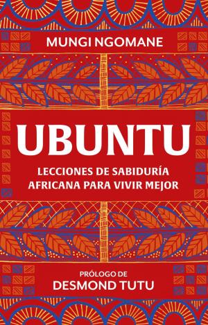 UBUNTU. LECCIONES DE SABIDURÍA AFRICANA PARA VIVIR MEJOR