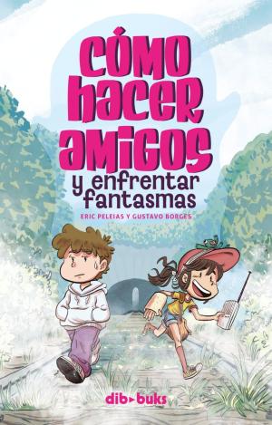 CÓMO HACER AMIGOS Y ENFRENTAR FANTASMAS