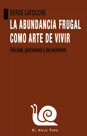 LA ABUNDANCIA FRUGAL COMO ARTE DE VIVIR