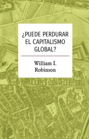 ¿PUEDE PERDURAR EL CAPITALISMO GLOBAL?
