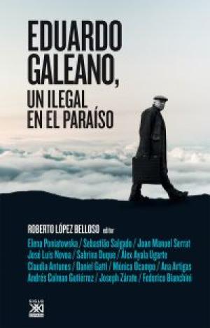 EDUARDO GALEANO, UN ILEGAL EN EL PARAISO