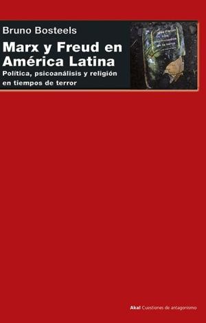 MARX Y FREUD EN AMÉRICA LATINA : POLÍTICA, PSICOANÁLISIS Y RELIGIÓN EN LOS TIEMPOS DEL TERROR