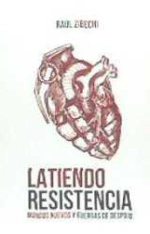 LATIENDO RESISTENCIA : MUNDOS NUEVOS Y GUERRAS DE DESPOJO