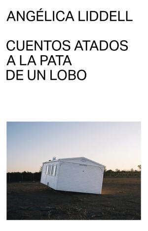 CUENTOS ATADOS A LA PATA DE UN LOBO